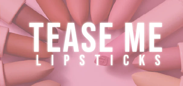 TEASE ME LIPSTICKS